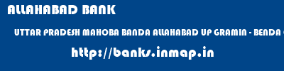 ALLAHABAD BANK  UTTAR PRADESH MAHOBA BANDA ALLAHABAD UP GRAMIN - BENDA GHAT(BENDA)  banks information 